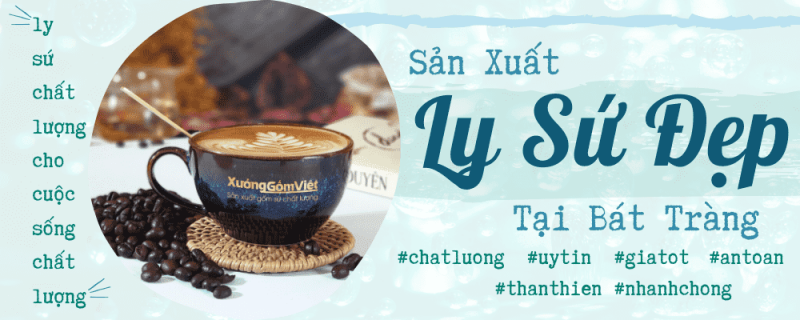 sản xuất ly sứ đẹp tại bát tràng